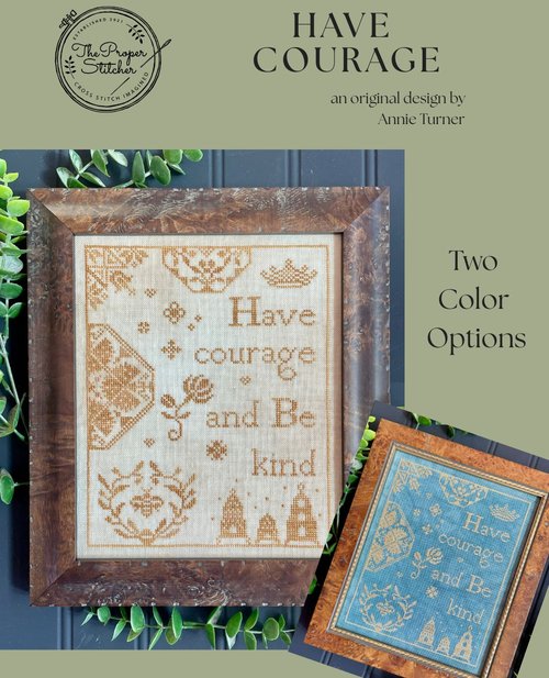 Have Courage The Proper Stitcher Cross Stitch Pattern
