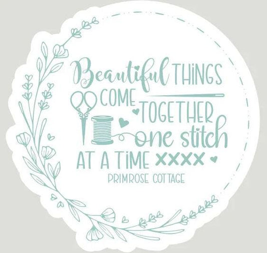 Primrose Cottage - Blue Sticker - Beautiful Things Come Together One Stitch At A Time - Sticker