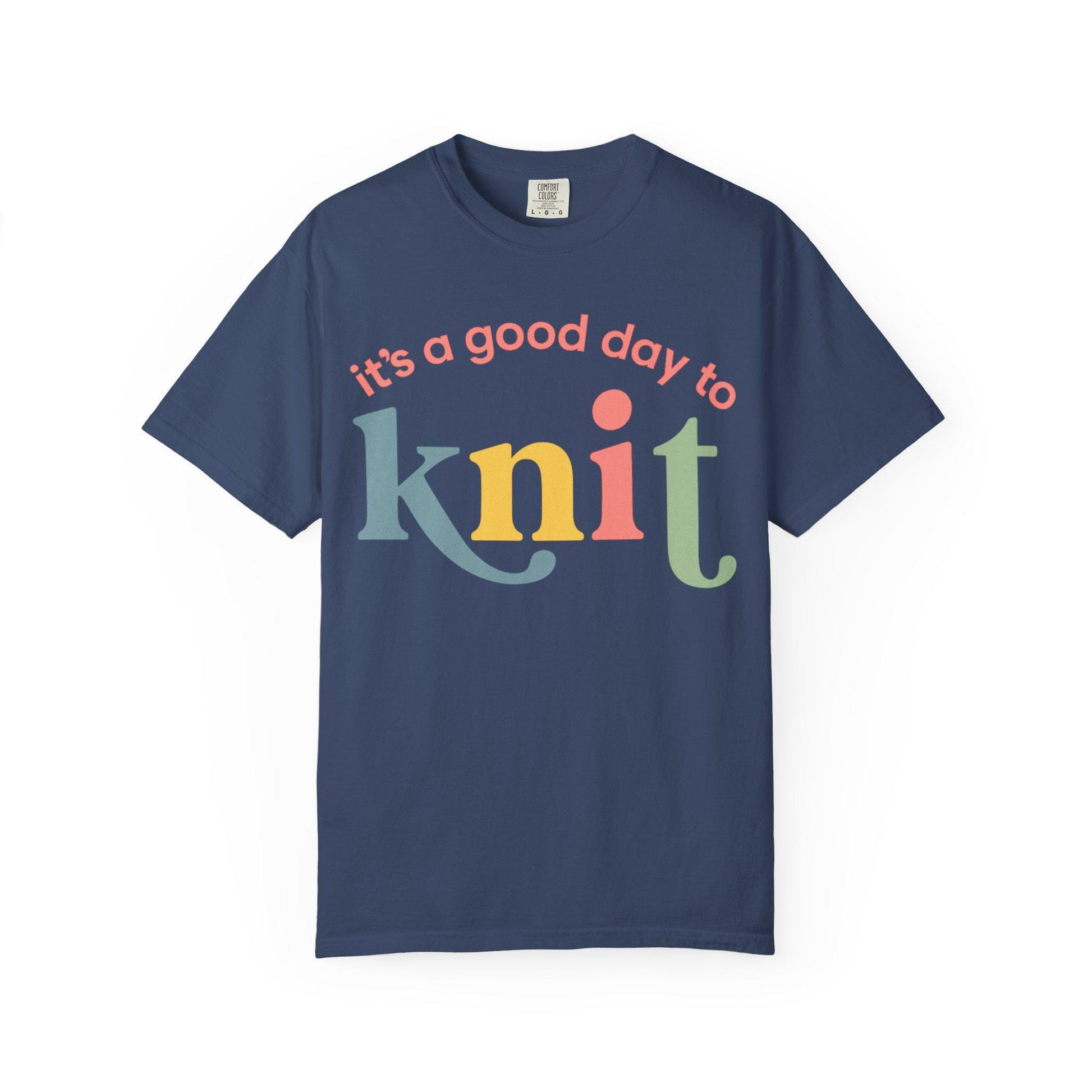 It's a Good Day to Knit Comfort Colors T-shirt