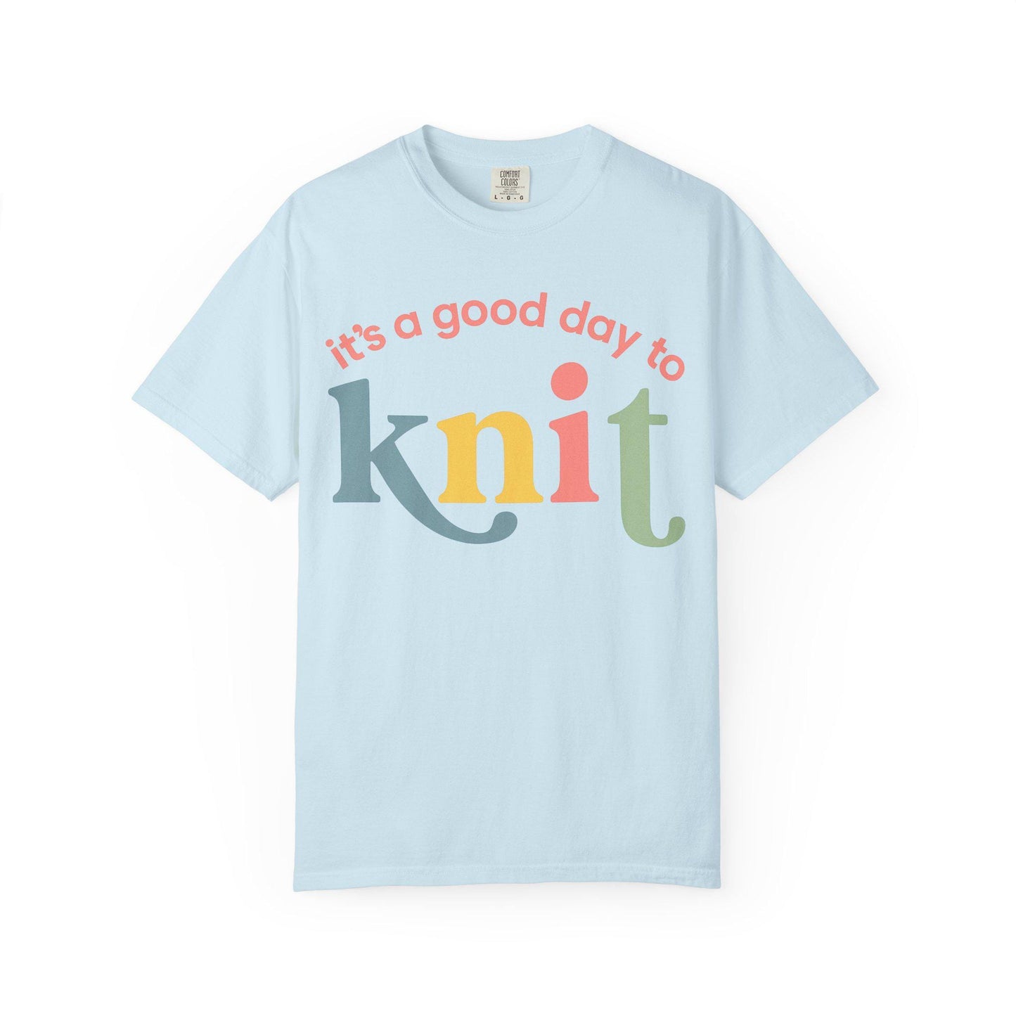 It's a Good Day to Knit Comfort Colors T-shirt