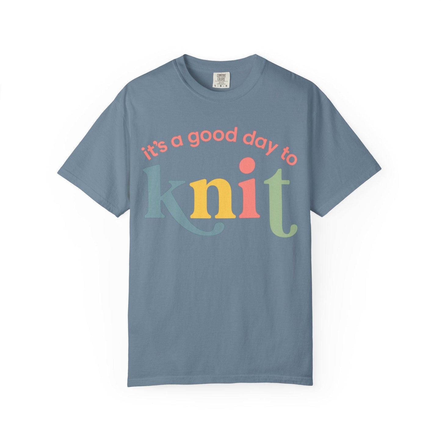 It's a Good Day to Knit Comfort Colors T-shirt