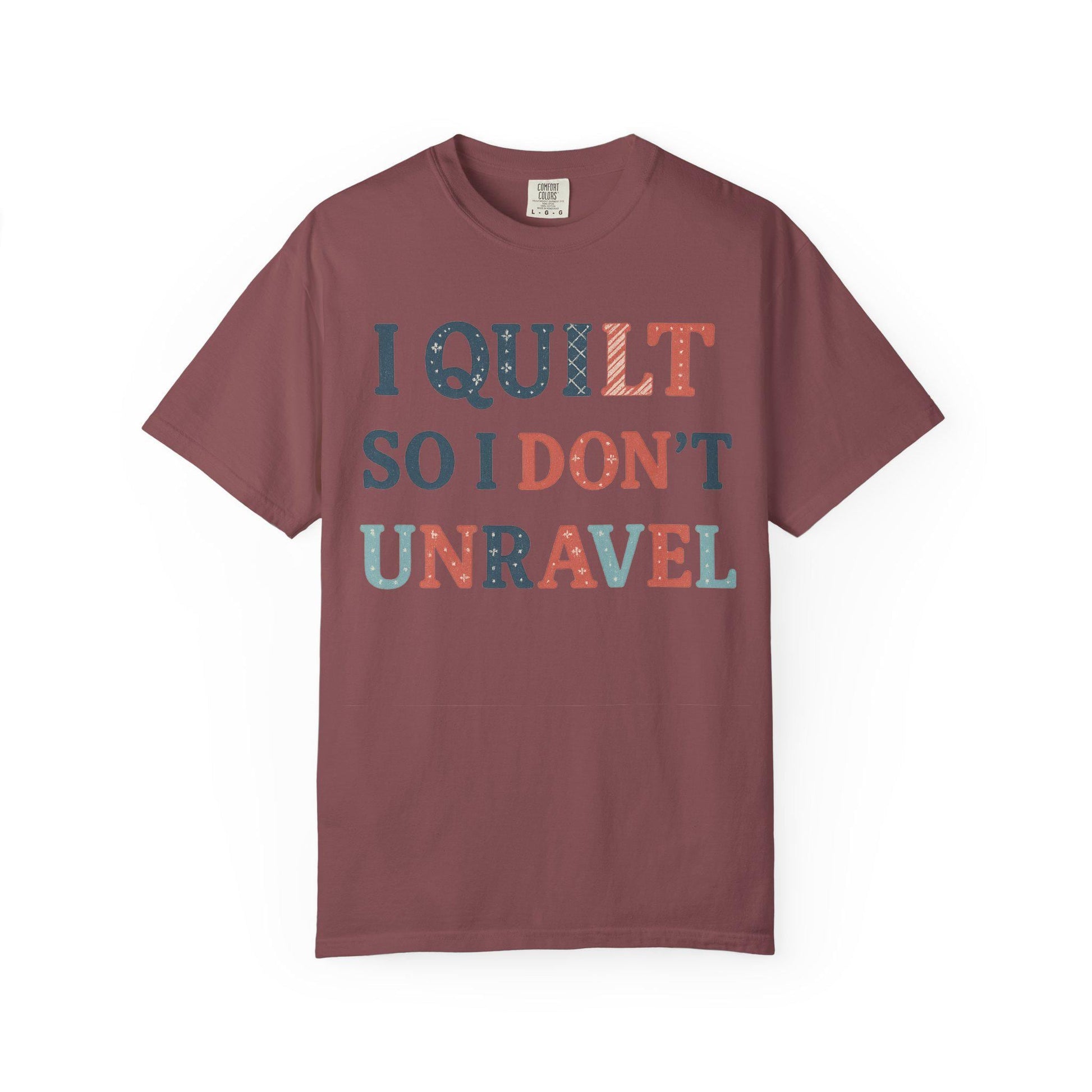 I Quilt So I Don't Unravel T-shirt | Quilting Sewing Craft Tee