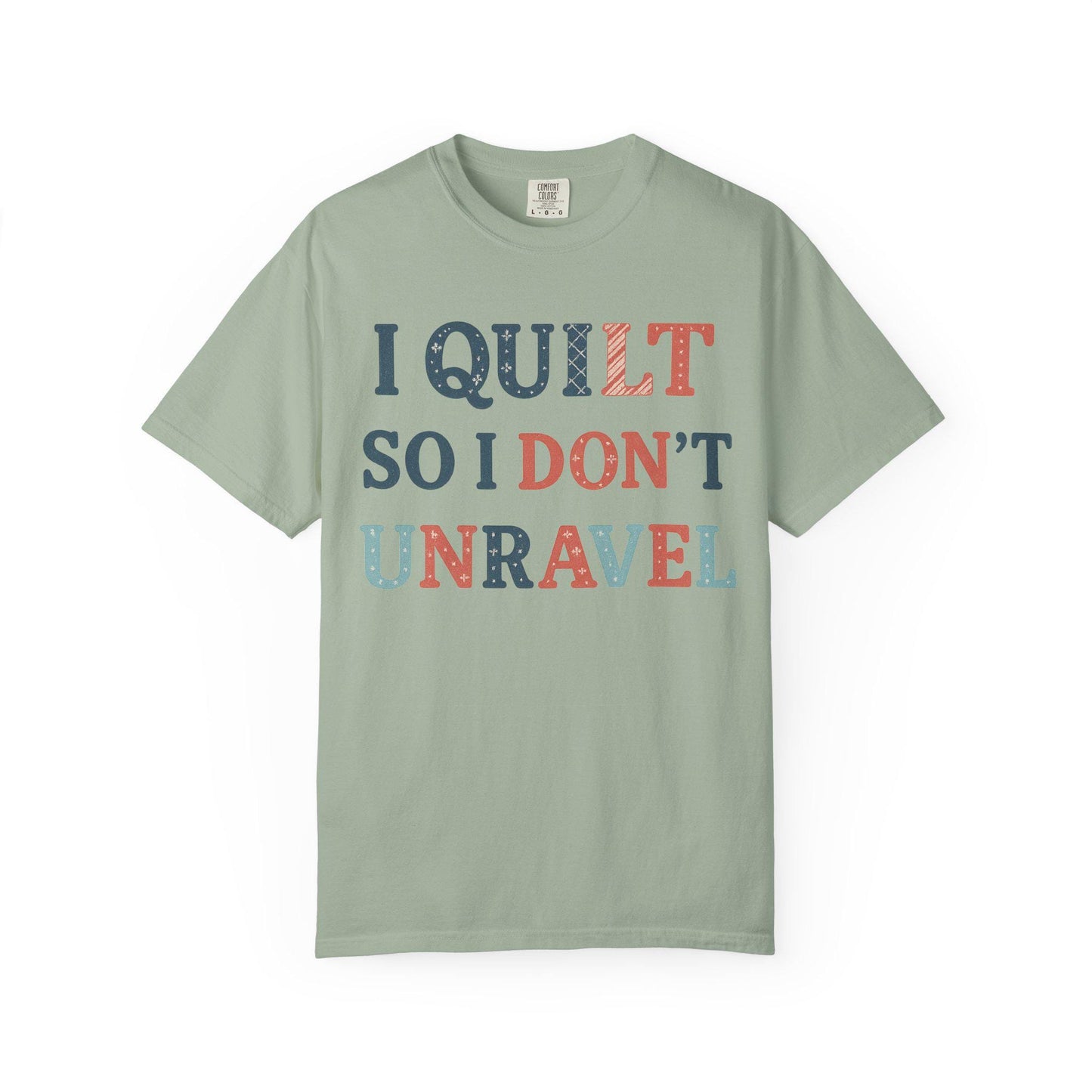 I Quilt So I Don't Unravel T-shirt | Quilting Sewing Craft Tee